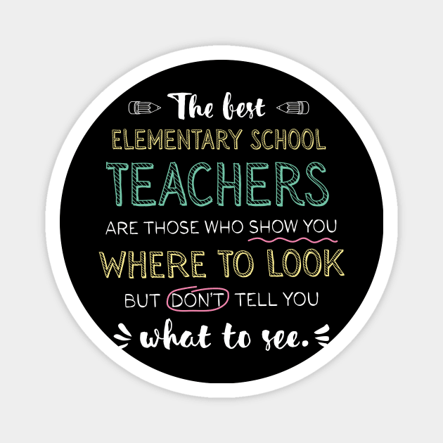 The best Elementary School Teachers Appreciation Gifts - Quote Show you where to look Magnet by BetterManufaktur